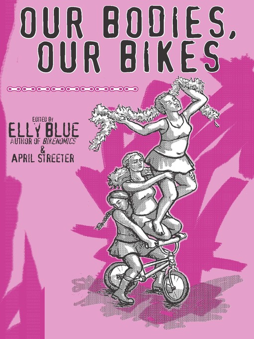 Title details for Our Bodies, Our Bikes by Elly Blue - Available